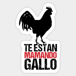 Te Estan Mamando Gallo | Colombian Saying Sticker